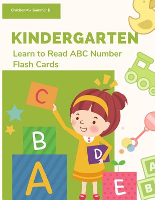 Kindergarten Learn To Read ABC Number Flash Cards: To teach kids to recognize the letters of the alphabet and number in English, snuggle up and read w - Childrenmix Summer B.