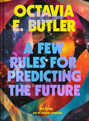 A Few Rules for Predicting the Future: An Essay - Octavia E. Butler