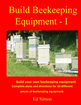 Build Beekeeping Equipment - I - Edwin Simon