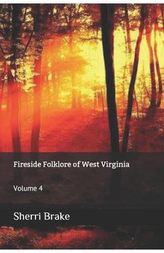 Coperta cărții 'Fireside Folklore of West Virginia: Volume 4 - Sherri Brake'
