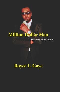 Million Dollar Man: Surviving Tuberculosis - Elle Gaye