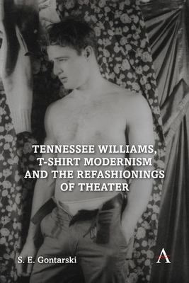 Tennessee Williams, T-Shirt Modernism and the Refashionings of Theater - S. E. Gontarski