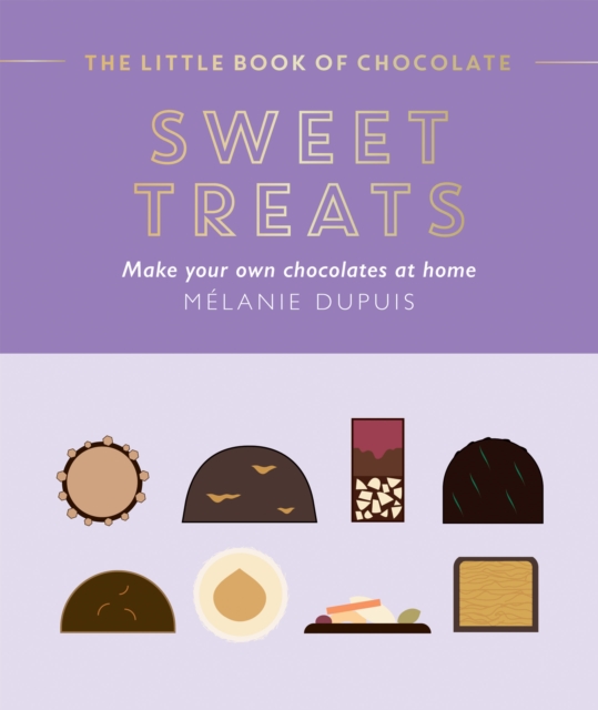 The Little Book of Chocolate: Sweet Treats: Make Your Own Chocolates at Home - Melanie Dupuis