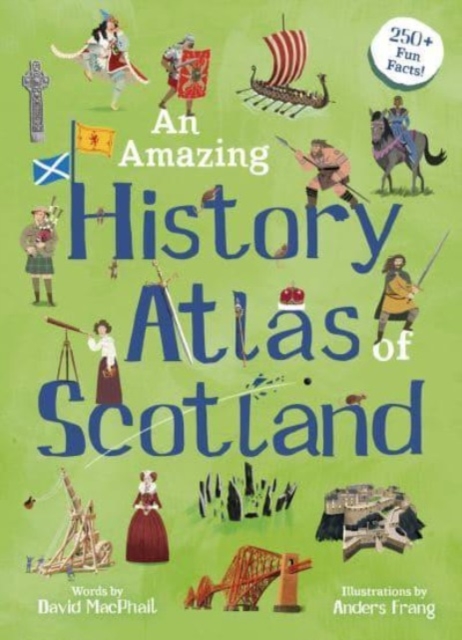 An Amazing History Atlas of Scotland - David Macphail