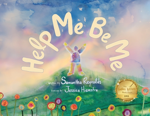 Help Me Be Me: A Children's Picture Book About Self-Love and Inclusion - Samantha Reynolds