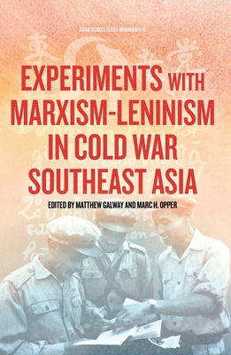 Experiments with Marxism-Leninism in Cold War Southeast Asia - Matthew Galway