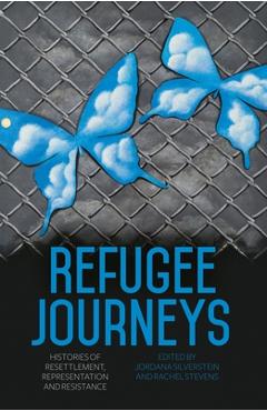 Coperta cărții 'Refugee Journeys: Histories of Resettlement, Representation and Resistance - Jordana Silverstein'