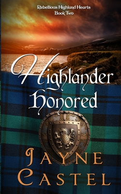 Highlander Honored: A Medieval Scottish Romance - Jayne Castel