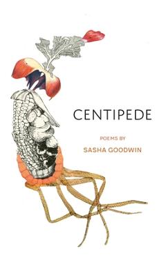 Coperta cărții 'Centipede: Poems - Sasha Goodwin'