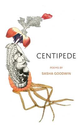 Centipede: Poems - Sasha Goodwin