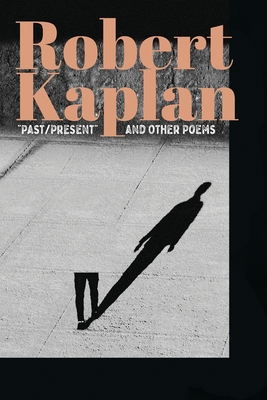 Past/Present and Other Poems - Robert Kaplan