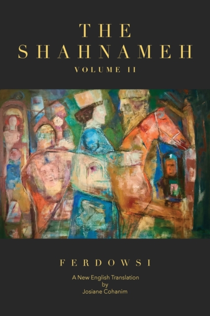 The Shahnameh Volume II: A New English Translation - Hakim Abul-ghassem Ferdowsi