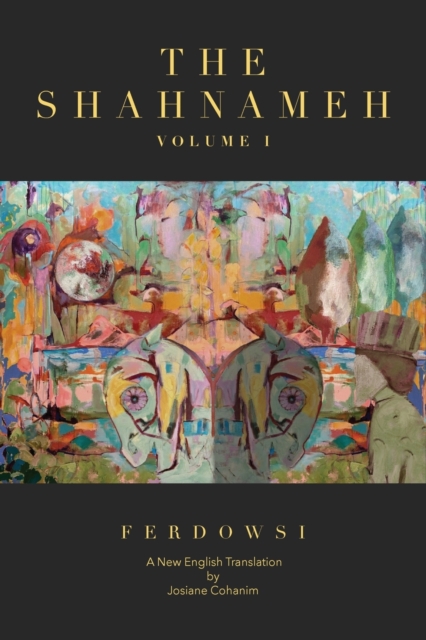 The Shahnameh Volume I: A New English Translation - Hakim Abul-ghassem Ferdowsi