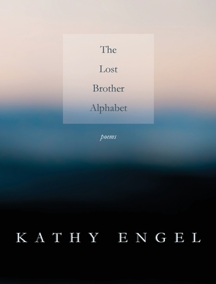 The Lost Brother Alphabet - Kathy Engel