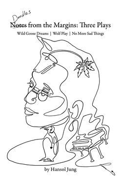 Doodles from the Margins: Three Plays - Hansol Jung