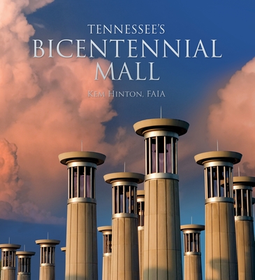 Tennessee's Bicentennial Mall - Kem G. Hinton
