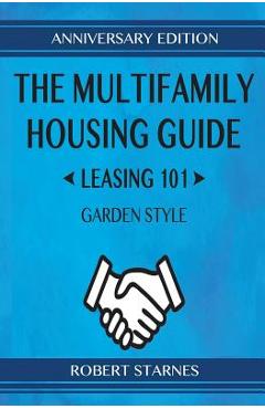 Coperta cărții 'The Multifamily Housing Guide - Leasing 101: Garden Style - Robert Starnes'