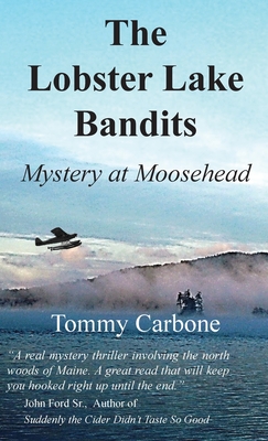 The Lobster Lake Bandits: Mystery at Moosehead: - Tommy Carbone