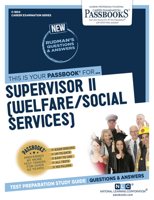 Supervisor II (Welfare/Social Services) (C-1804): Passbooks Study Guide Volume 1804 - National Learning Corporation