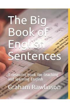 Poza produsului The Big Book of English Sentences: A resource book for teaching and learning English - Graham Rawlinson