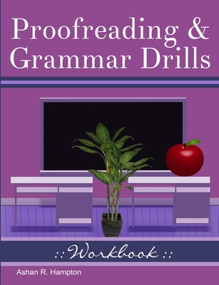 Proofreading & Grammar Drills Workbook - Ashan R. Hampton