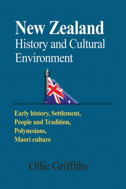 New Zealand History and Cultural Environment: Early history, Settlement, People and Tradition, Polynesians, Maori culture - Ollie Griffiths