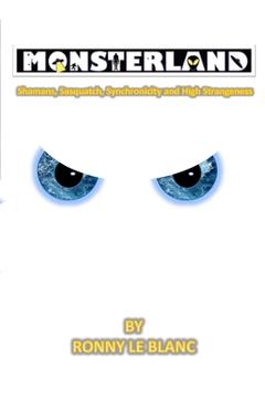 Poza produsului Monsterland: Shamans, Sasquatch, Synchronicity and High Strangeness - Amy Le Blanc