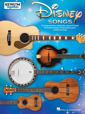 Disney Songs - Strum Together Songbook for Any Mix of Standard Ukulele, Baritone Ukulele, Guitar, Mandolin, and Banjo - 