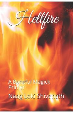 Poza produsului Hellfire: A Baneful Magick Primer - Naag Loki Shivanath