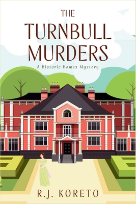 Coperta cărții 'The Turnbull Murders: A Historic Homes Mystery - R. J. Koreto'