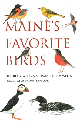Maine's Favorite Birds - Jeffrey V. Wells