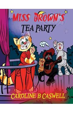 Coperta cărții 'Children's Books - Miss Brown's Tea Party: Fairy Tale Bedtime Story For Young Readers 2-8 Year Olds - Caroline B.'