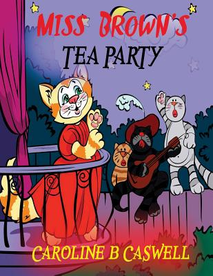 Children's Books - Miss Brown's Tea Party: Fairy Tale Bedtime Story For Young Readers 2-8 Year Olds - Caroline B. Caswell