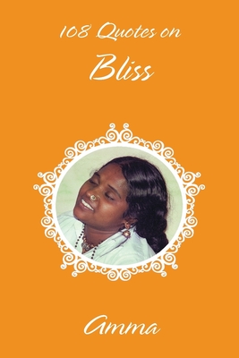 108 Quotes On Bliss - Sri Mata Amritanandamayi Devi