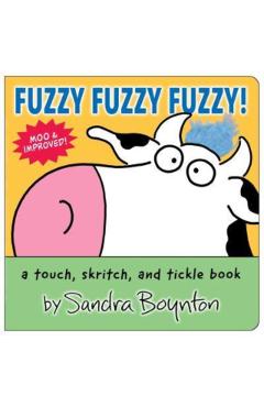 Fuzzy Fuzzy Fuzzy!: A Touch, Skritch, and Tickle Book - Sandra Boynton