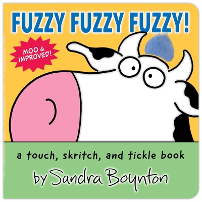 Fuzzy Fuzzy Fuzzy!: A Touch, Skritch, and Tickle Book - Sandra Boynton