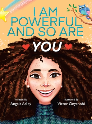 I Am Powerful, and So Are You - Angela Adley