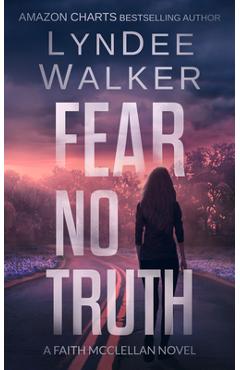 Coperta cărții 'Fear No Truth: A Faith McClellan Novel - Lyndee Walker'