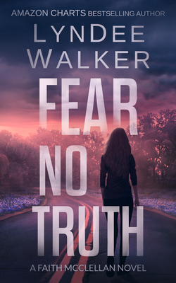 Fear No Truth: A Faith McClellan Novel - Lyndee Walker