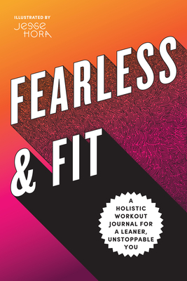 Fearless & Fit: A Holistic Workout Journal for a Leaner, Unstoppable You - Rockridge Press