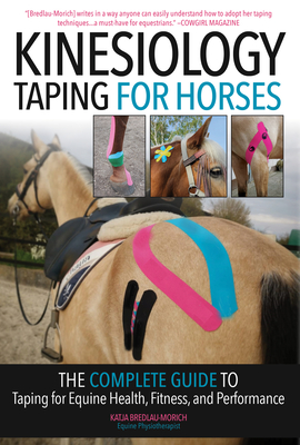 Kinesiology Taping for Horses - New Edition: The Complete Guide to Taping for Equine Health, Fitness and Performance - 