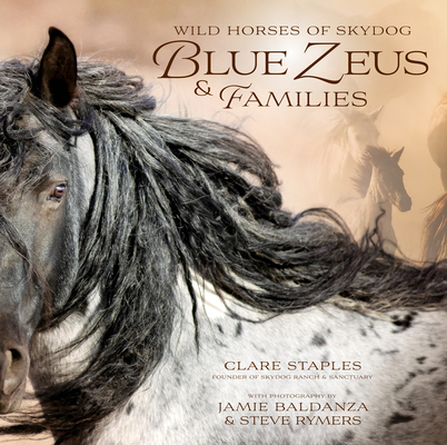 Wild Horses of Skydog: Blue Zeus and Families - Clare Staples
