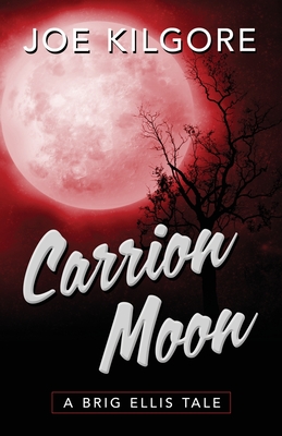 Carrion Moon - Joe Kilgore
