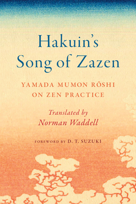 Hakuin's Song of Zazen: Yamada Mumon Roshi on Zen Practice - Yamada Mumon Roshi