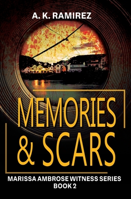 Memories & Scars - A. K. Ramirez