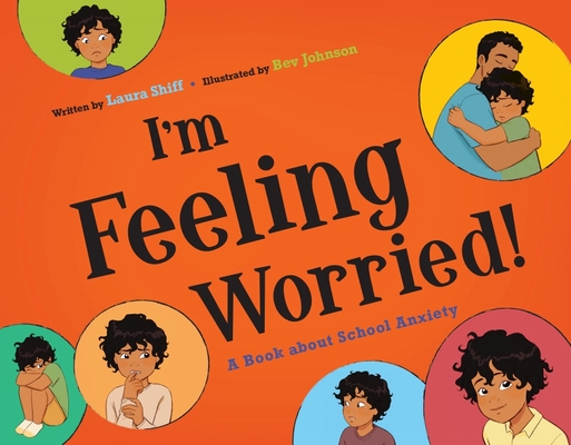 I'm Feeling Worried!: A Book about School Anxiety - Laura Shiff