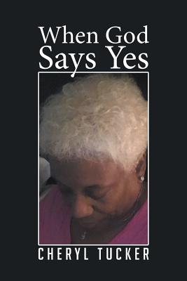 When God Says Yes - Cheryl Tucker