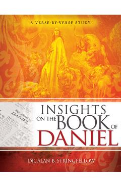 Coperta cărții 'Insights on the Book of Daniel: A Verse-By-Verse Study - Alan B. Stringfellow'