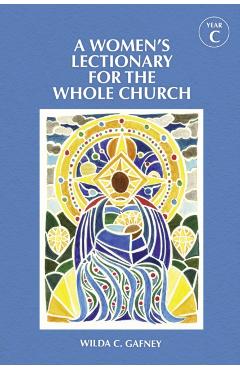 A Women's Lectionary for the Whole Church Year C - Wilda C. Gafney