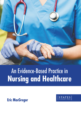 An Evidence-Based Practice in Nursing and Healthcare - Eric Macgregor